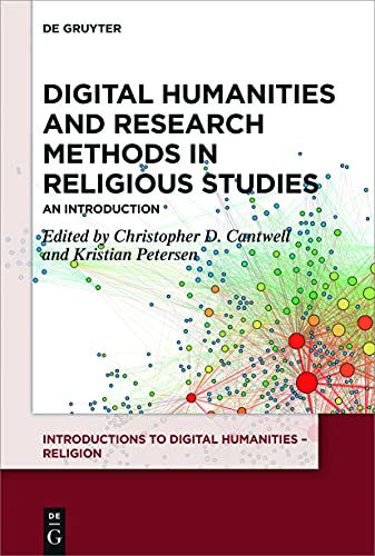 Digital Humanities and Research Methods in Religious Studies: An Introduction (Introductions to Digital Humanities - Religion)