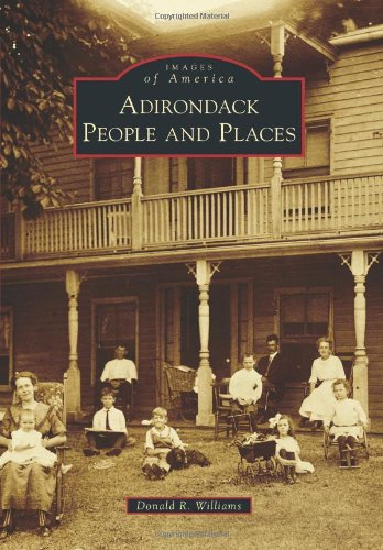 Adirondack People and Places (Images of America (Arcadia Publishing))