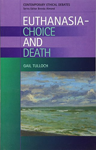 Euthanasia: Choice and Death (Contemporary Ethical Debates)