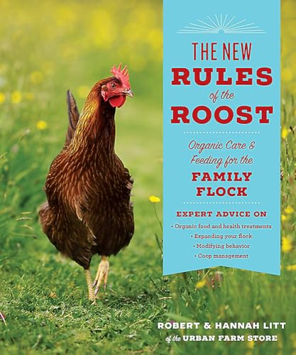 The New Rules of the Roost: Organic Care and Feeding for the Family Flock
