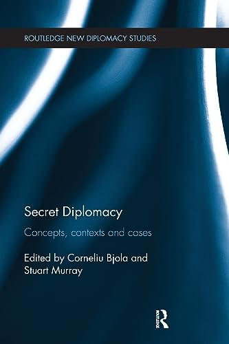 Secret Diplomacy: Concepts, Contexts and Cases (Routledge New Diplomacy Studies)