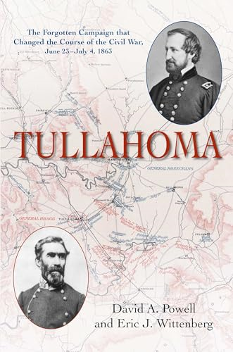 Tullahoma: The Forgotten Campaign that Changed the Course of the Civil War, June 23-July 4, 1863