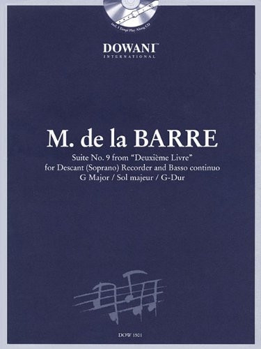 Michel De La Barre Ca. 1674 - Ca. 1744: Suite No. 9 from 'Deuxieme Livre' for Descant Soprano Recorder and Basso Continuo: G Major / Sol Majeur / G-Dur