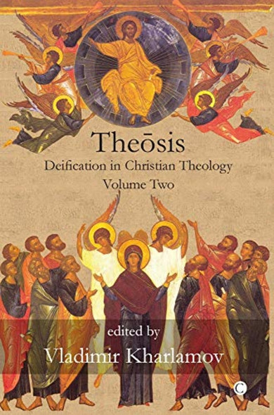 Theosis II: Deification in Christian Theology, Volume Two