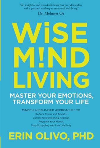Wise Mind Living: Master Your Emotions, Transform Your Life