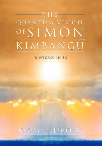 The Quantum Vision of Simon Kimbangu: Kintuadi in 3D