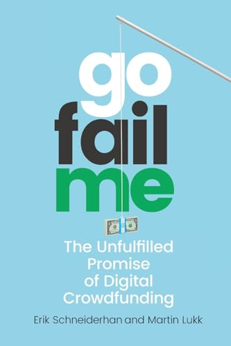 Gofailme: The Unfulfilled Promise of Digital Crowdfunding