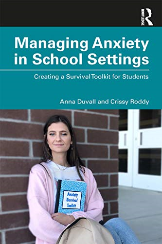 Managing Anxiety in School Settings: Creating a Survival Toolkit for Students