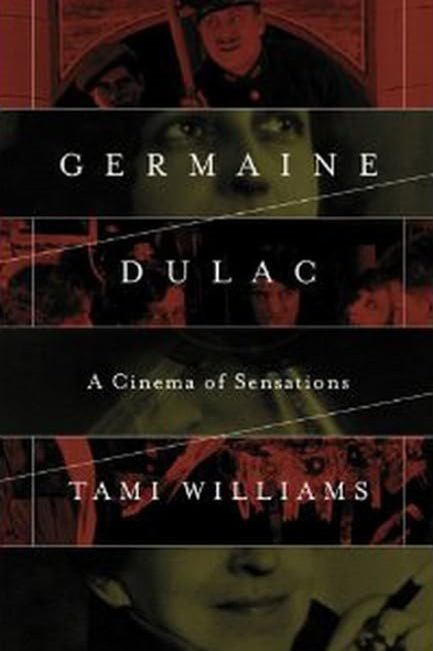 Germaine Dulac: A Cinema of Sensations (Women & Film History International)