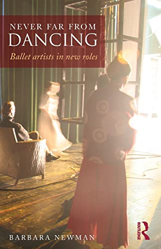 Never Far from Dancing: Ballet Artists in New Roles