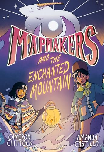 Mapmakers and the Enchanted Mountain: (A Graphic Novel) (Mapmakers (#2))