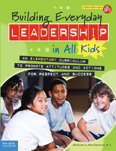 Building Everyday Leadership in All Kids: An Elementary Curriculum to Promote Attitudes and Actions for Respect and Success