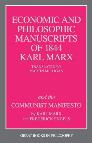 The Economic and Philosophic Manuscripts of 1844 (Great Books in Philosophy)