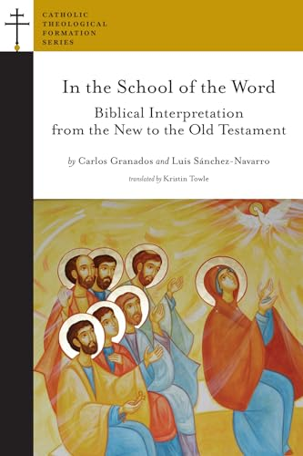 In the School of the Word: Biblical Interpretation from the New to the Old Testament