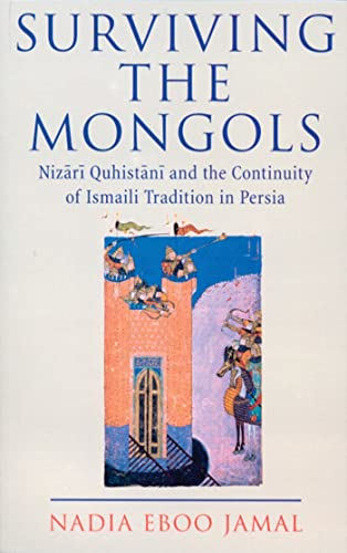 Surviving the Mongols : The Continuity of Ismaili Tradition in Iran