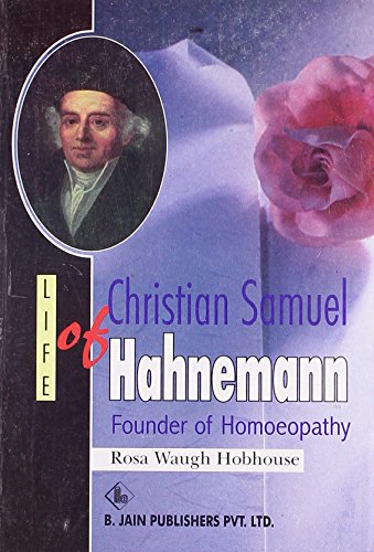 Life of Christian Samuel Hahnemann: Founder of Homoeopathy