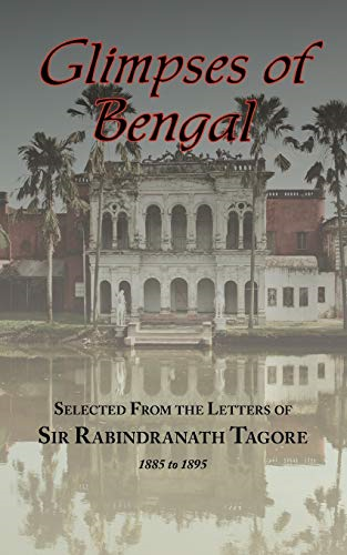 Glimpses Of Bengal - Selected From The Letters Of Sir Rabindranath Tagore 1885-1895