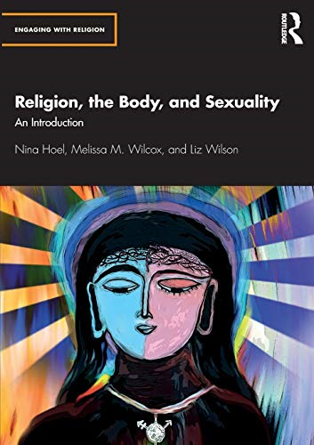 Religion, the Body, and Sexuality: An Introduction (Engaging with Religion)