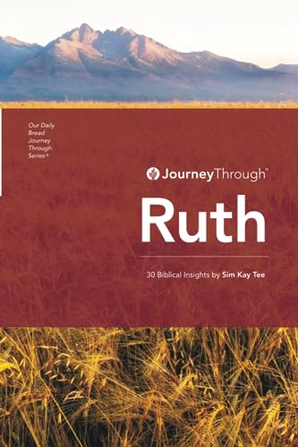 Journey Through Ruth: 30 Biblical Insights By Sim Kay Tee