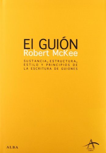 El guión : sustancia, estructura, estilo y principios de la escritura de guiones