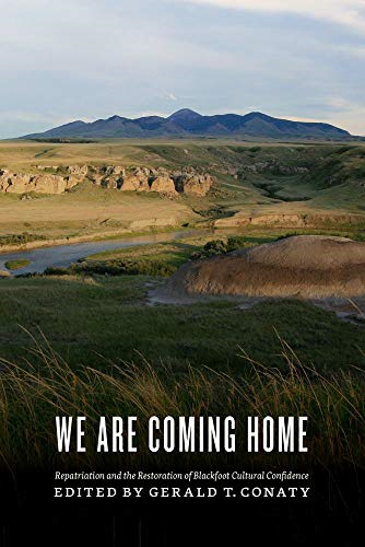 "We are Coming Home!": Repatriation and the Restoration of Blackfoot Cultural Confidence (Athabasca University...