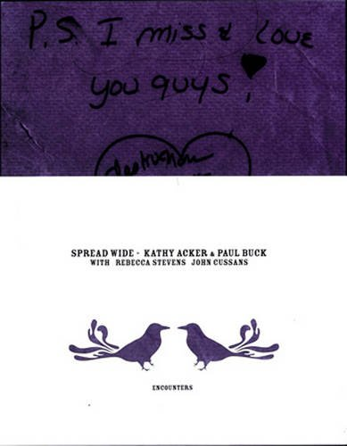 Kathy Acker and Paul Buck: Spread Wide