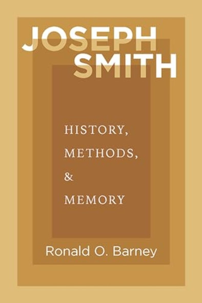 Joseph Smith : History, Methods, and Memory