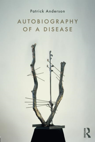 Autobiography of a Disease (Writing Lives