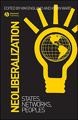 Neoliberalization: States, Networks, Peoples (Antipode Book)