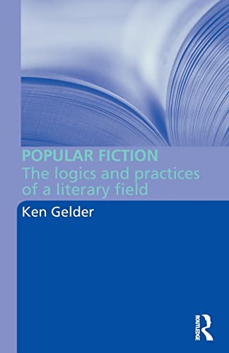 Popular Fiction: The Logics and Practices of a Literary Field