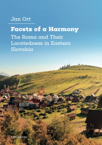 Facets of a Harmony: The Roma and Their Locatedness in Eastern Slovakia
