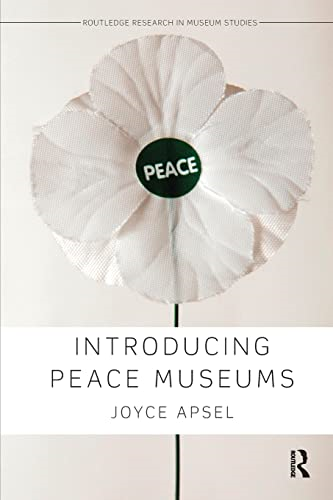 Introducing Peace Museums (Routledge Research in Museum Studies)