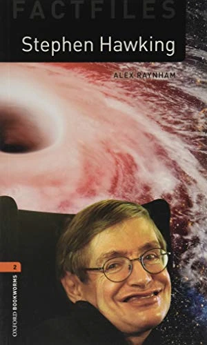 Oxford Bookworms Library: Level 2:: Stephen Hawking: Graded readers for secondary and adult learners (Oxford Bookworms Library)