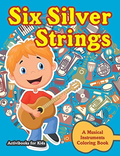 Six Silver Strings: A Musical Instruments Coloring Book