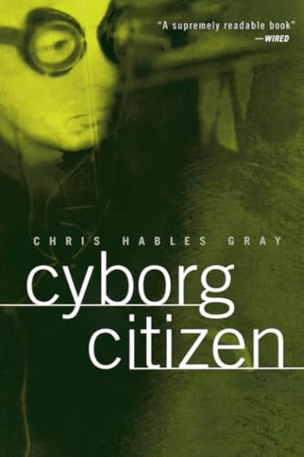 Cyborg Citizen: Politics in the Posthuman Age