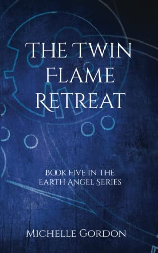 The Twin Flame Retreat (Earth Angel Series)