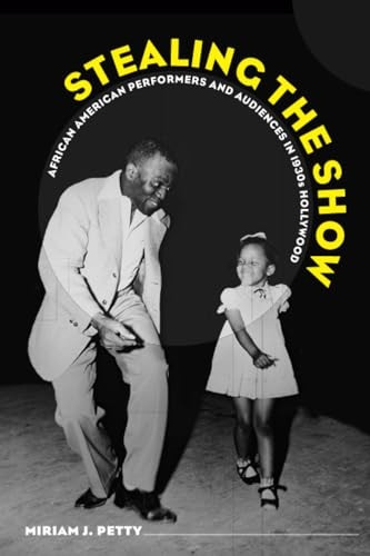 Stealing the Show: African American Performers and Audiences in 1930s Hollywood