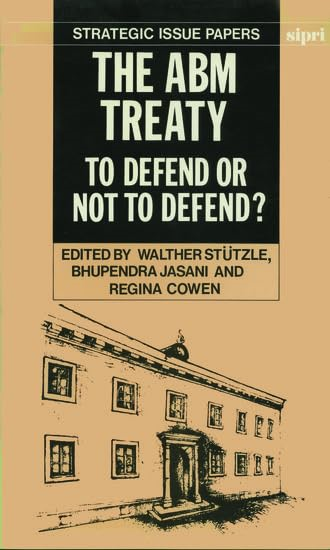 The ABM Treaty: To Defend or Not to Defend? (SIPRI Research Reports)