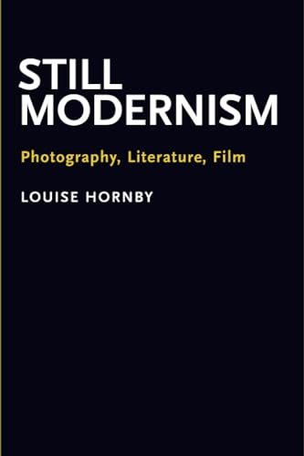 Still Modernism: Photography, Literature, Film