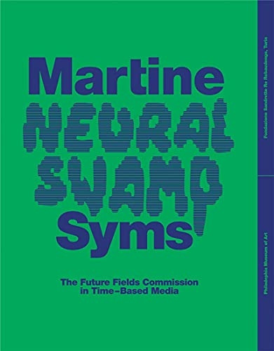 Martine Syms: Neural Swamp: The Future Fields Commission in Time-Based Media (The Future Fields Commission in Time-Based Media)