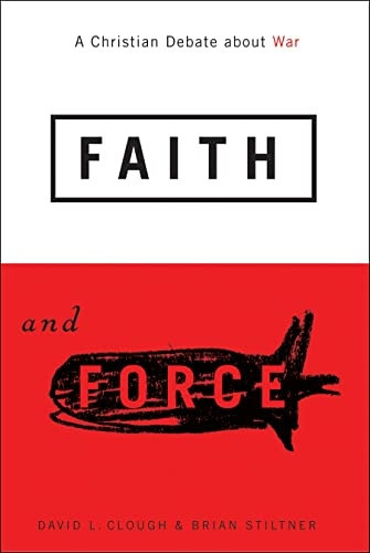 Faith and Force: A Christian Debate About War