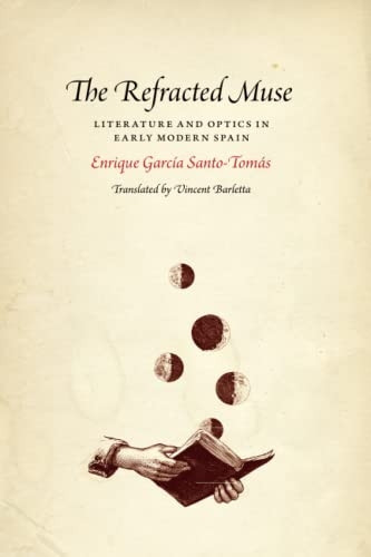 The Refracted Muse: Literature and Optics in Early Modern Spain