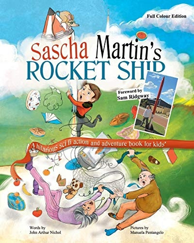 Sascha Martin's Rocket-Ship: A hilarious sci fi action and adventure book for kids (Sascha Martin)