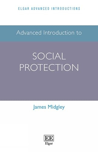 Advanced Introduction to Social Protection (Elgar Advanced Introductions series)
