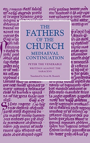 Writings Against the Saracens: Peter the Venerable (Fathers of the Church Mediaeval Continuations Series)