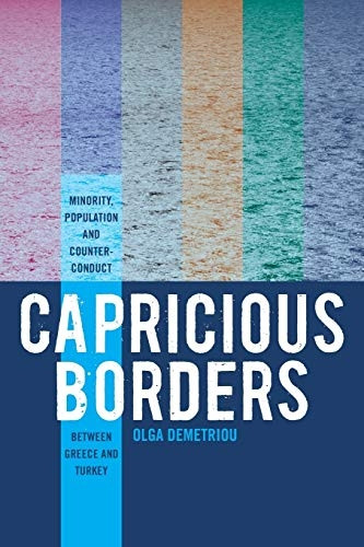 Capricious Borders: Minority, Population, and Counter-Conduct Between Greece and Turkey