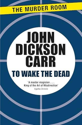 To Wake The Dead (Dr Gideon Fell)