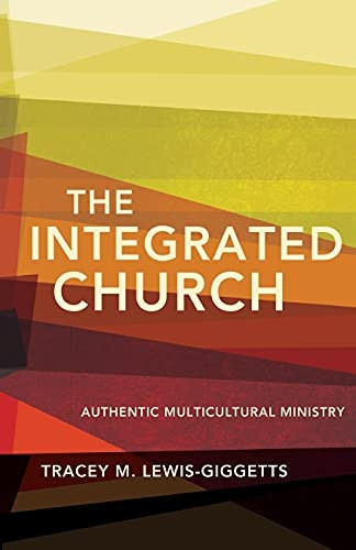 The Integrated Church: Authentic Multicultural Ministry