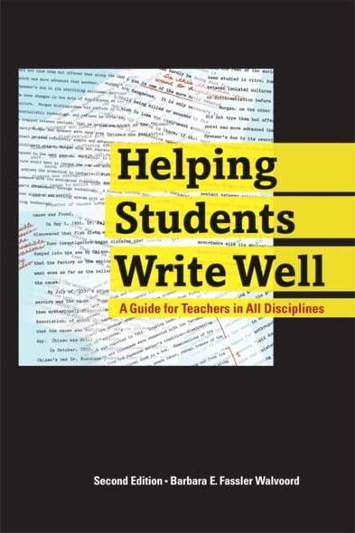 Helping Students Write Well: A Guide for Teachers in All Disciplines