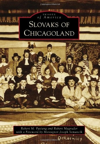 Slovaks of Chicagoland (Images of America (Arcadia Publishing))